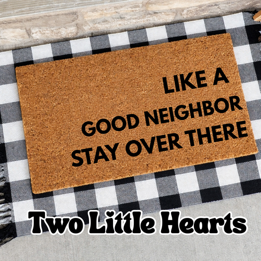 Like a good neighbor stay over there