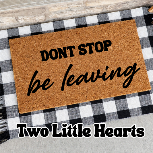 Don’t stop be leaving